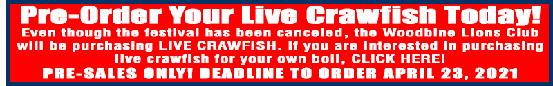 Pre-Order Your Live Crawfish Today! Even though the festival has been canceled, the Woodbine Lions Club will be purchasing LIVE CRAWFISH. If you are interested in purchasing live crawfish for your own boil, CLICK HERE!
